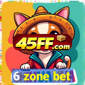 6 zone bet
